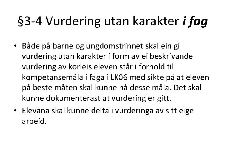 § 3 -4 Vurdering utan karakter i fag • Både på barne og ungdomstrinnet