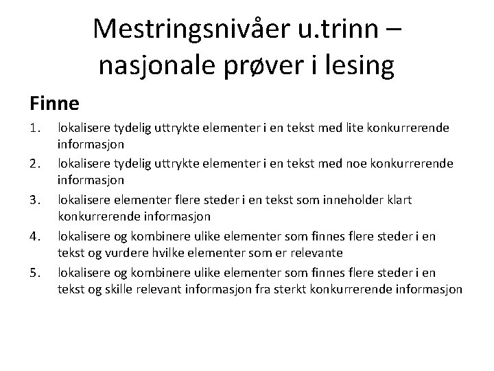 Mestringsnivåer u. trinn – nasjonale prøver i lesing Finne 1. 2. 3. 4. 5.