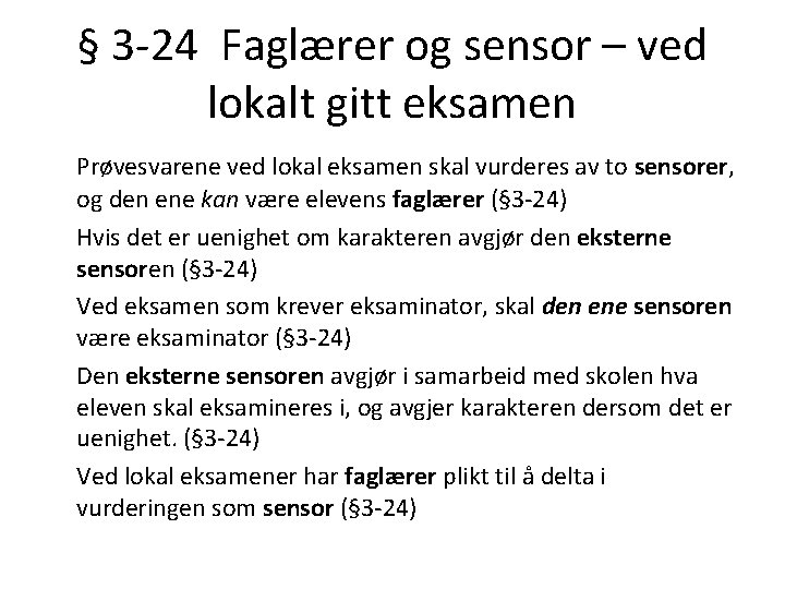 § 3 -24 Faglærer og sensor – ved lokalt gitt eksamen Prøvesvarene ved lokal