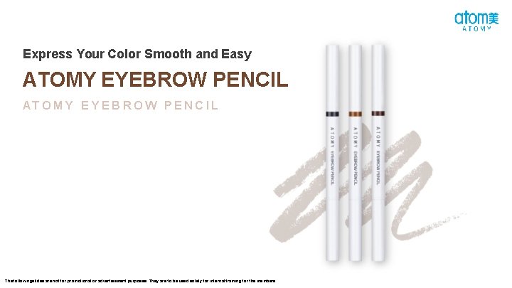 Express Your Color Smooth and Easy ATOMY EYEBROW PENCIL AT O M Y E