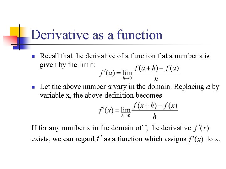 Derivative as a function n n Recall that the derivative of a function f