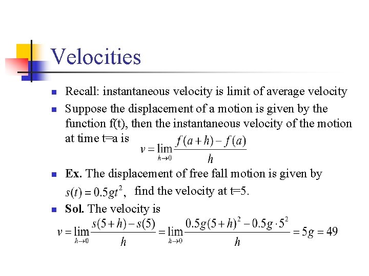 Velocities n n Recall: instantaneous velocity is limit of average velocity Suppose the displacement