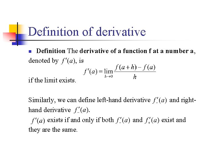 Definition of derivative Definition The derivative of a function f at a number a,