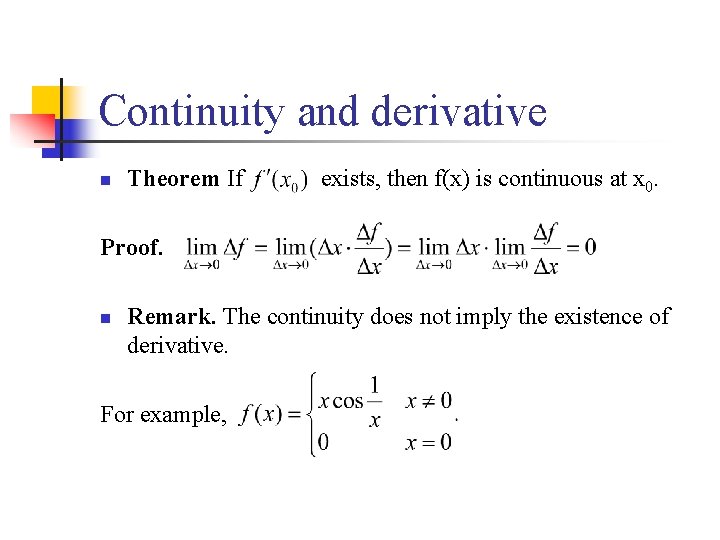 Continuity and derivative n Theorem If exists, then f(x) is continuous at x 0.