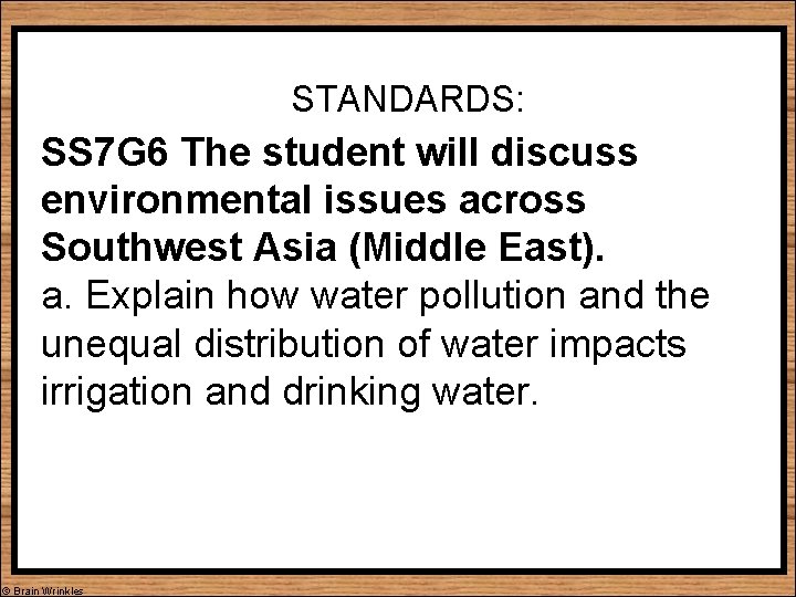 STANDARDS: SS 7 G 6 The student will discuss environmental issues across Southwest Asia