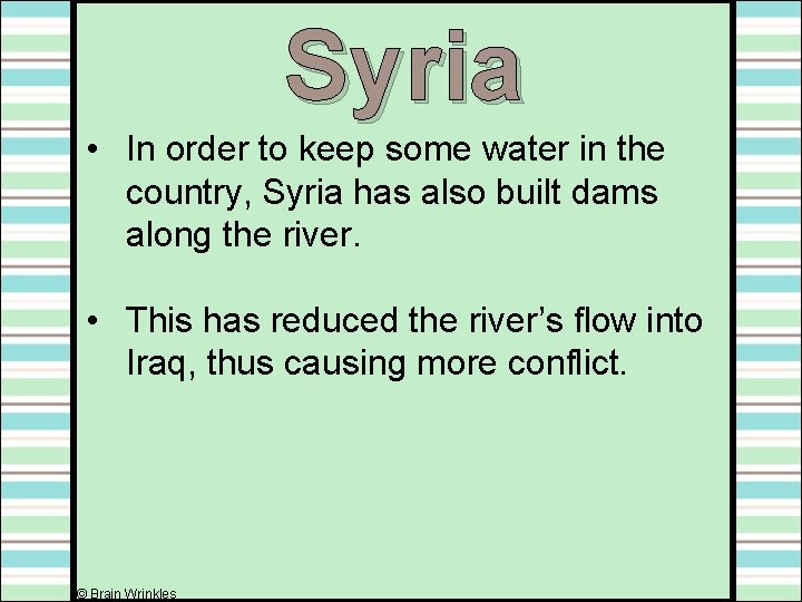 Syria • In order to keep some water in the country, Syria has also