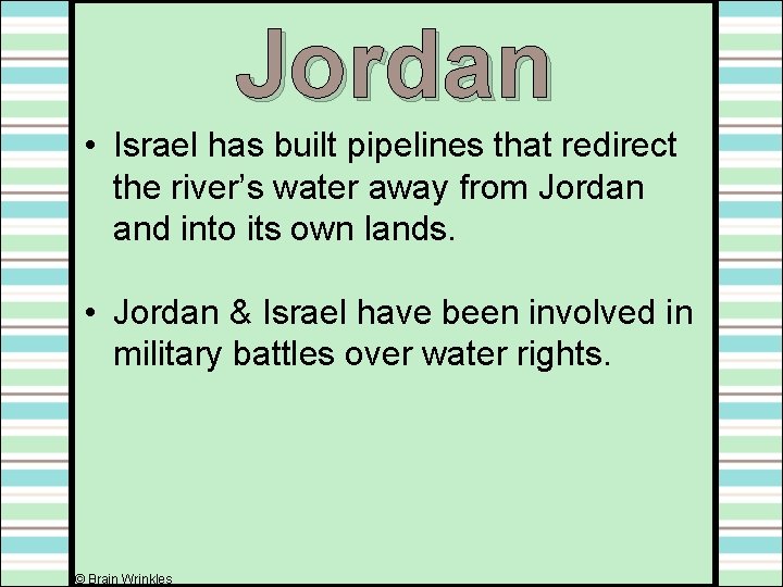 Jordan • Israel has built pipelines that redirect the river’s water away from Jordan