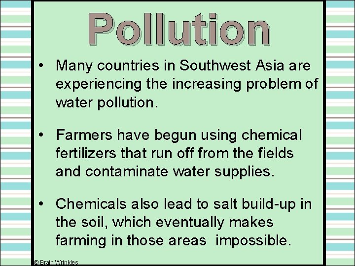 Pollution • Many countries in Southwest Asia are experiencing the increasing problem of water