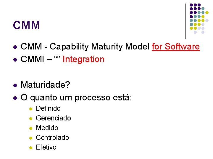 CMM l l CMM - Capability Maturity Model for Software CMMI – “” Integration