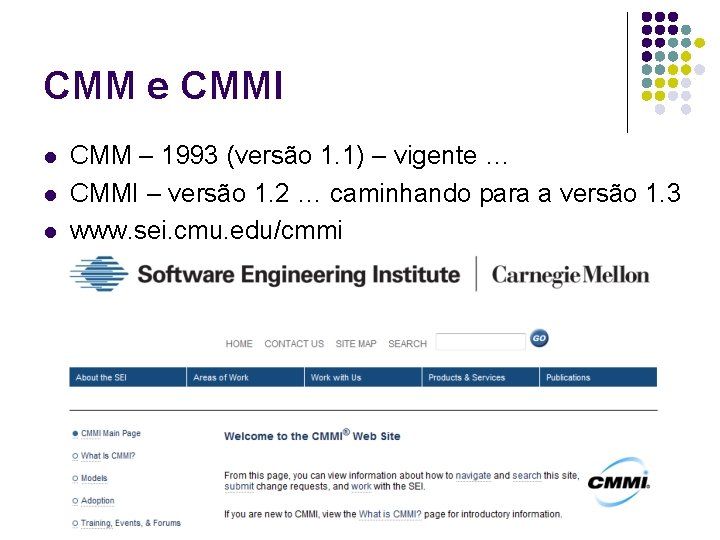 CMM e CMMI l l l CMM – 1993 (versão 1. 1) – vigente