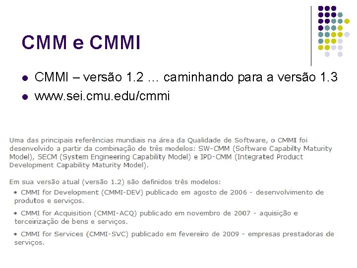 CMM e CMMI l l CMMI – versão 1. 2 … caminhando para a