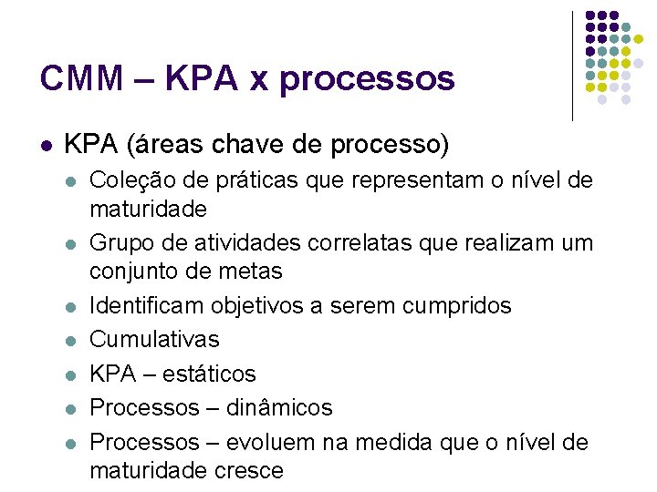 CMM – KPA x processos l KPA (áreas chave de processo) l l l