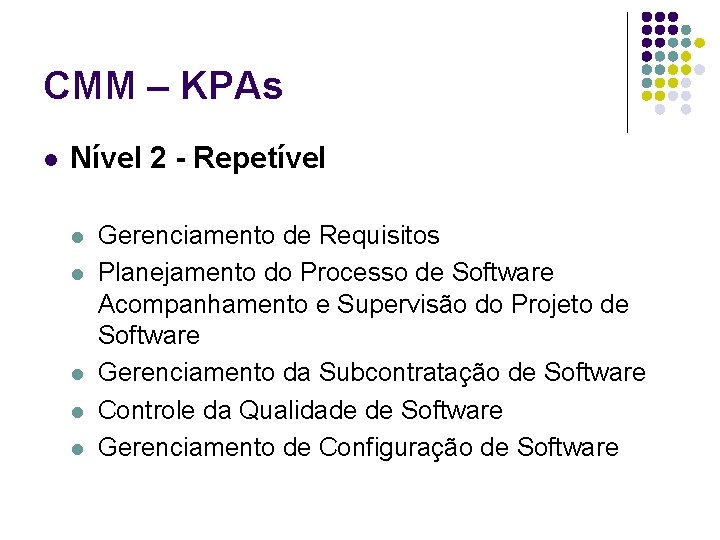 CMM – KPAs l Nível 2 - Repetível l l Gerenciamento de Requisitos Planejamento