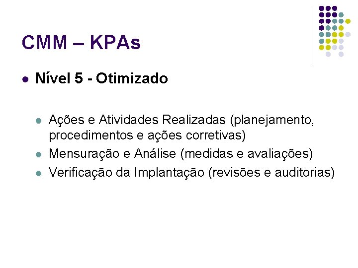 CMM – KPAs l Nível 5 - Otimizado l l l Ações e Atividades