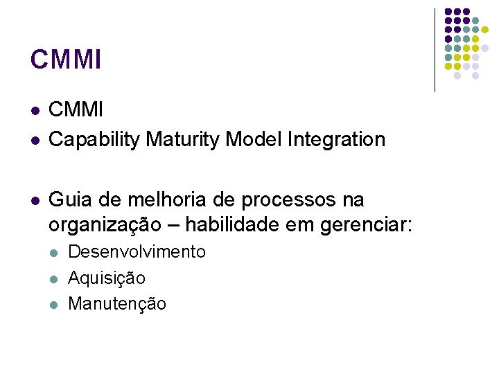 CMMI l l l CMMI Capability Maturity Model Integration Guia de melhoria de processos