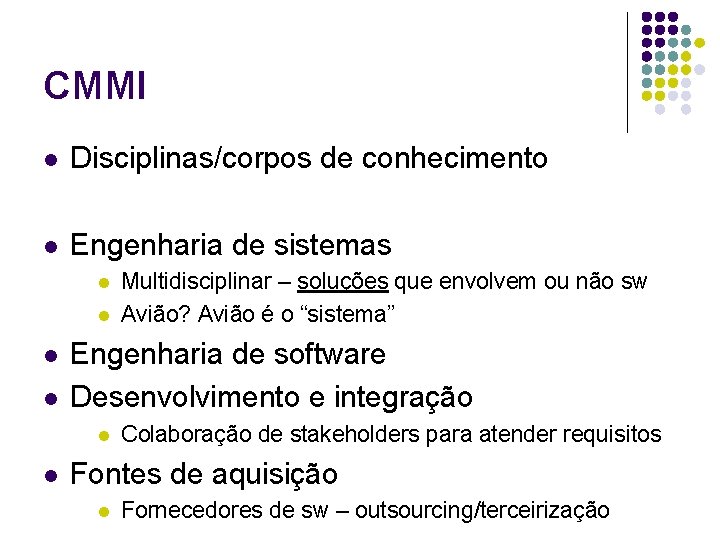 CMMI l Disciplinas/corpos de conhecimento l Engenharia de sistemas l l Engenharia de software