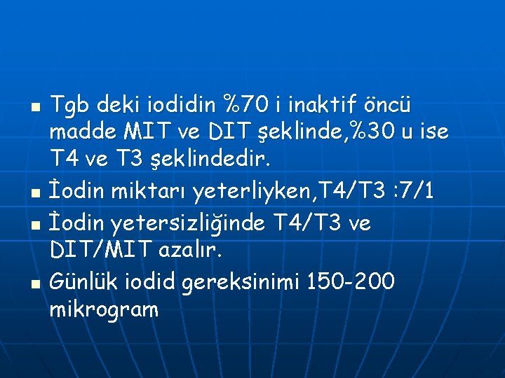 n n Tgb deki iodidin %70 i inaktif öncü madde MIT ve DIT şeklinde,