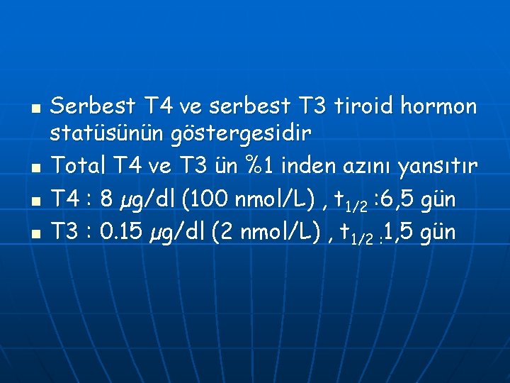 n n Serbest T 4 ve serbest T 3 tiroid hormon statüsünün göstergesidir Total