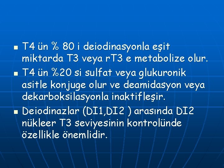 n n n T 4 ün % 80 i deiodinasyonla eşit miktarda T 3