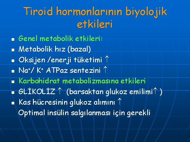 Tiroid hormonlarının biyolojik etkileri n n n n Genel metabolik etkileri: Metabolik hız (bazal)