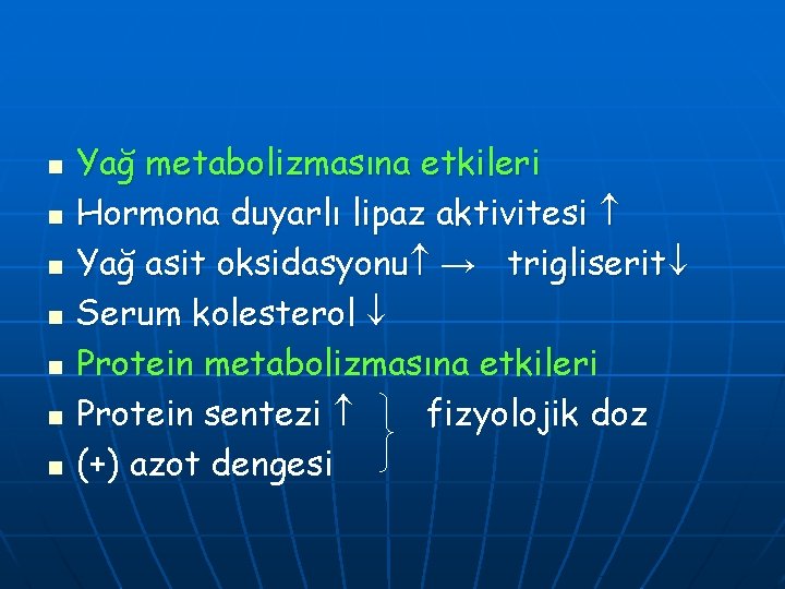 n n n n Yağ metabolizmasına etkileri Hormona duyarlı lipaz aktivitesi Yağ asit oksidasyonu