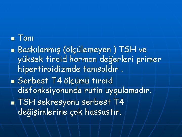 n n Tanı Baskılanmış (ölçülemeyen ) TSH ve yüksek tiroid hormon değerleri primer hipertiroidizmde