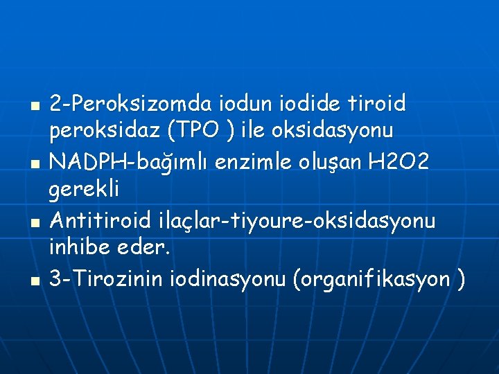 n n 2 -Peroksizomda iodun iodide tiroid peroksidaz (TPO ) ile oksidasyonu NADPH-bağımlı enzimle