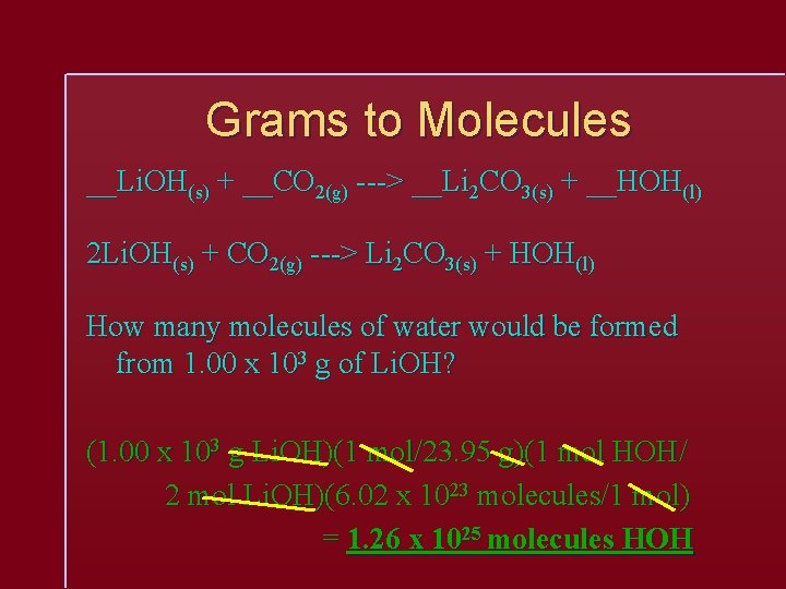 Grams to Molecules __Li. OH(s) + __CO 2(g) ---> __Li 2 CO 3(s) +