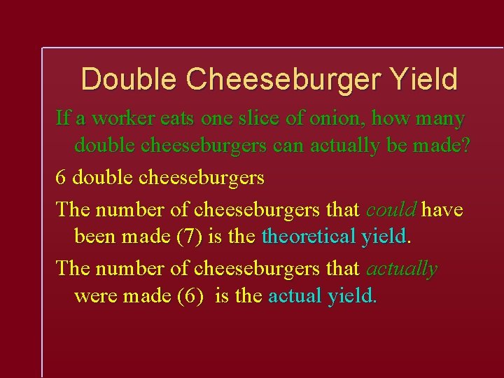 Double Cheeseburger Yield If a worker eats one slice of onion, how many double