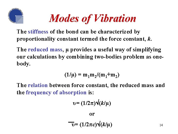 Modes of Vibration The stiffness of the bond can be characterized by proportionality constant