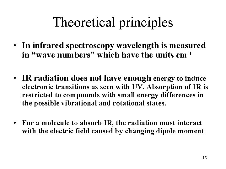 Theoretical principles • In infrared spectroscopy wavelength is measured in “wave numbers” which have