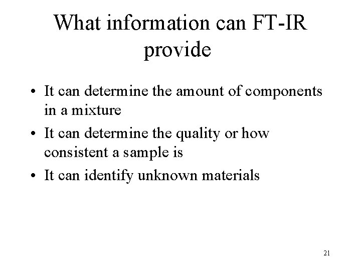  What information can FT-IR provide • It can determine the amount of components
