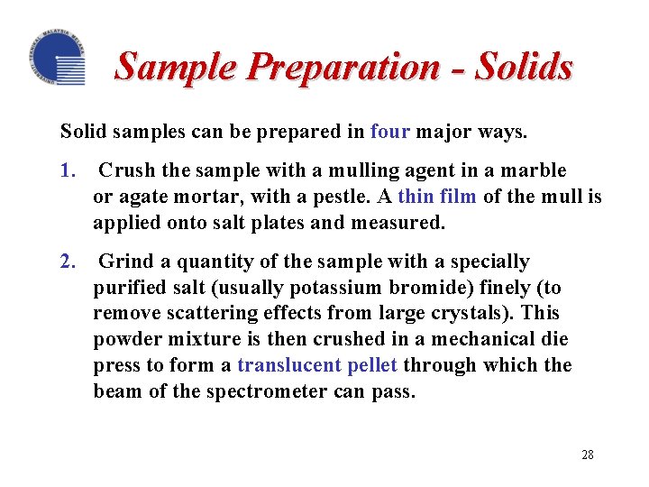 Sample Preparation - Solids Solid samples can be prepared in four major ways. 1.