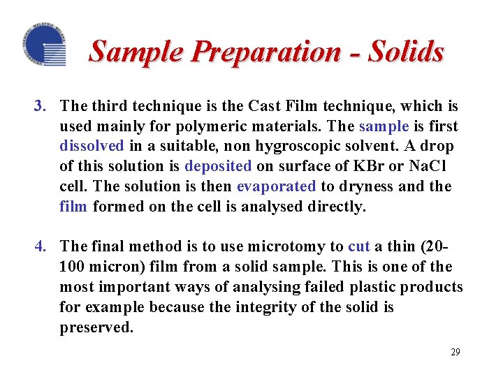 Sample Preparation - Solids 3. The third technique is the Cast Film technique, which