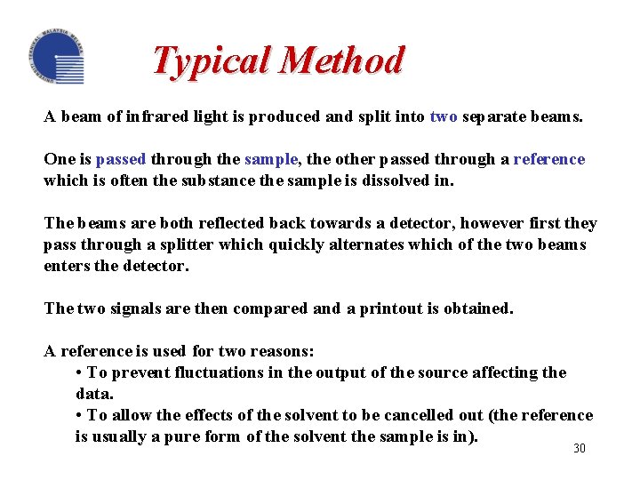 Typical Method A beam of infrared light is produced and split into two separate