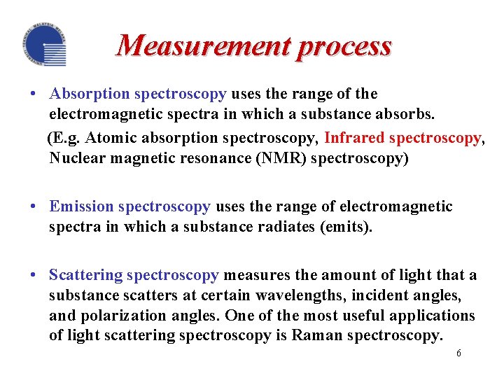 Measurement process • Absorption spectroscopy uses the range of the electromagnetic spectra in which