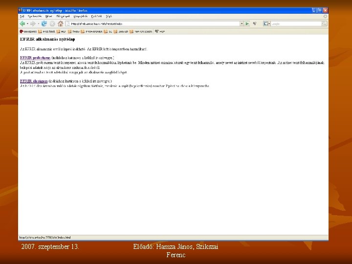 2007. szeptember 13. Előadó: Hamza János, Szikszai Ferenc 