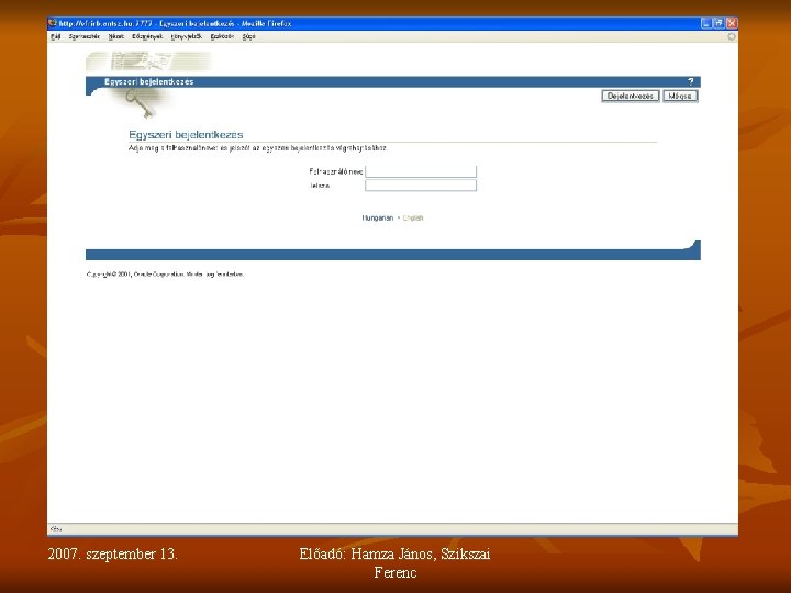 2007. szeptember 13. Előadó: Hamza János, Szikszai Ferenc 