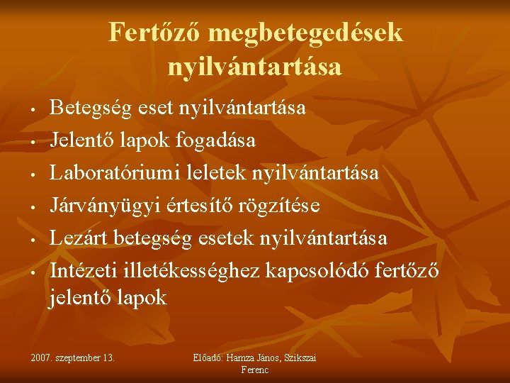 Fertőző megbetegedések nyilvántartása • • • Betegség eset nyilvántartása Jelentő lapok fogadása Laboratóriumi leletek