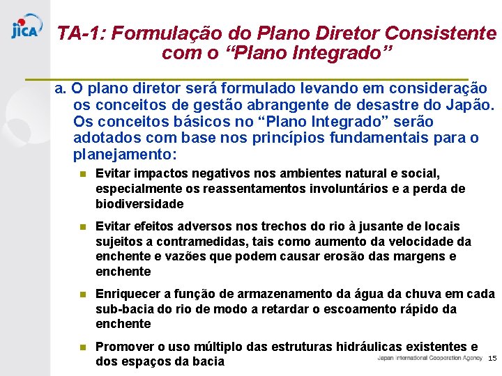 TA-1: Formulação do Plano Diretor Consistente com o “Plano Integrado” a. O plano diretor