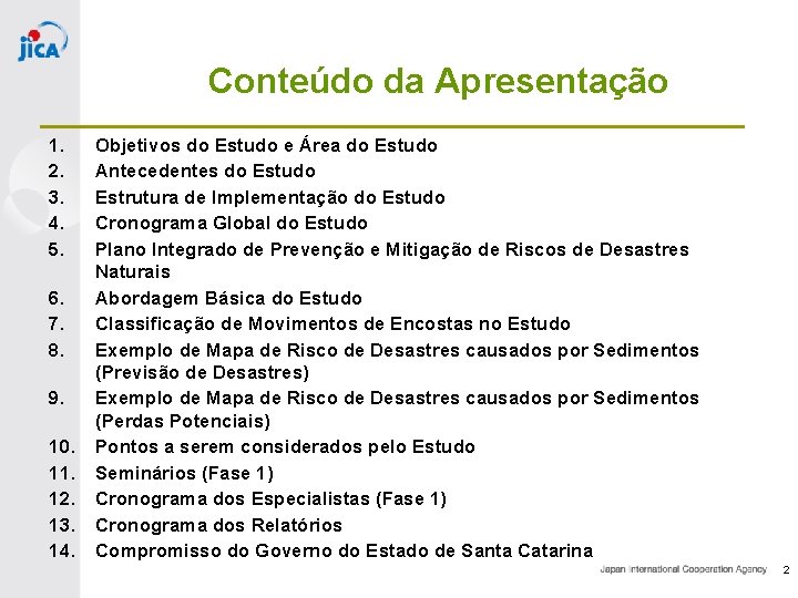 Conteúdo da Apresentação 1. 2. 3. 4. 5. 6. 7. 8. 9. 10. 11.