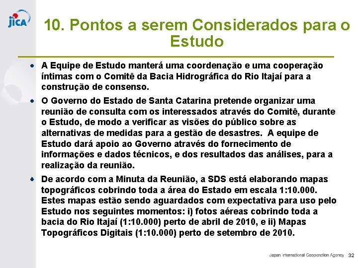 10. Pontos a serem Considerados para o Estudo A Equipe de Estudo manterá uma