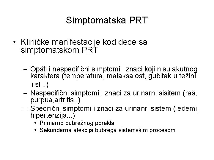 Simptomatska PRT • Kliničke manifestacije kod dece sa simptomatskom PRT – Opšti i nespecifični