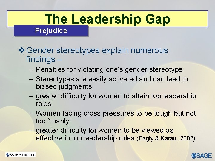 The Leadership Gap Prejudice v Gender stereotypes explain numerous findings – – Penalties for