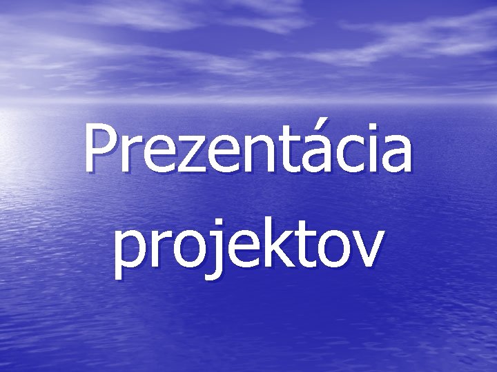 Prezentácia projektov 