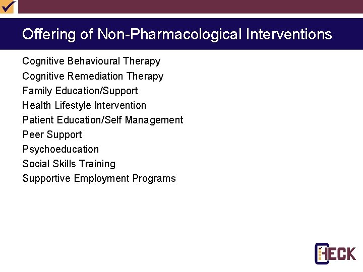 Offering of Non-Pharmacological Interventions Cognitive Behavioural Therapy Cognitive Remediation Therapy Family Education/Support Health Lifestyle