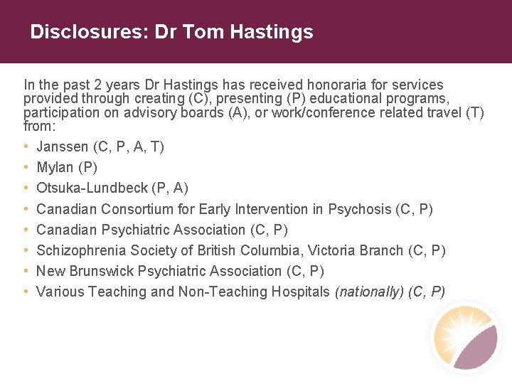 Disclosures: Dr Tom Hastings In the past 2 years Dr Hastings has received honoraria