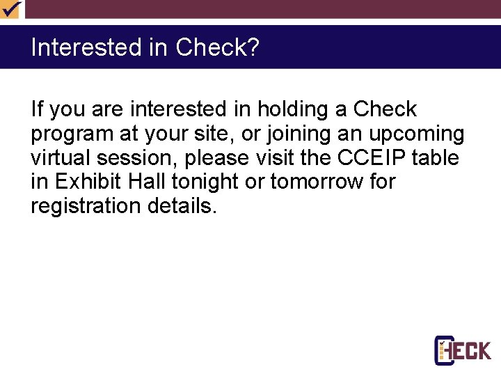 Interested in Check? If you are interested in holding a Check program at your