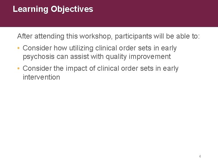 Learning Objectives After attending this workshop, participants will be able to: • Consider how