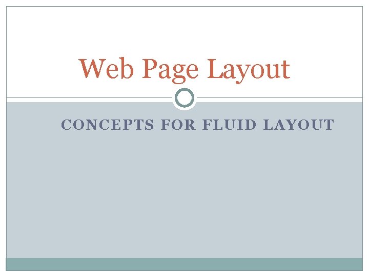 Web Page Layout CONCEPTS FOR FLUID LAYOUT 